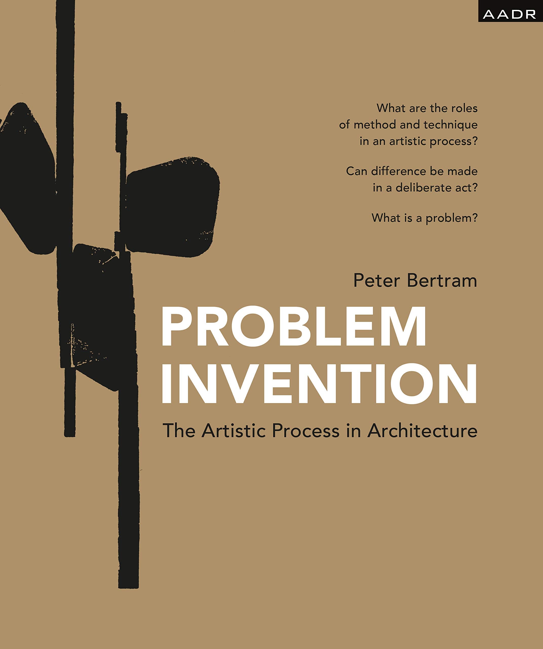 Problem Invention: The Artistic Process in Architecture (Research and Practice) Architecture