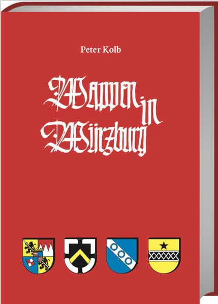 Wappen in Würzburg: Mainfränkische Studien 90 Politics & History