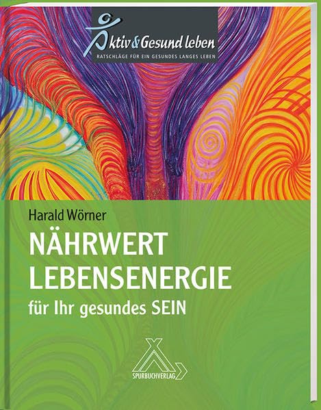 Nährwert Lebensenergie für Ihr gesundes Sein Leisure, Home & Garden