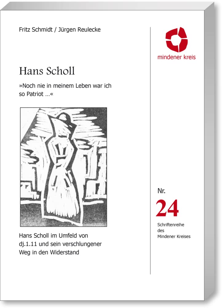 Hans Scholl: „Noch nie in meinem Leben war ich so Patriot…"- Schriftreihe des Mindener Kreises Heft 24 German history