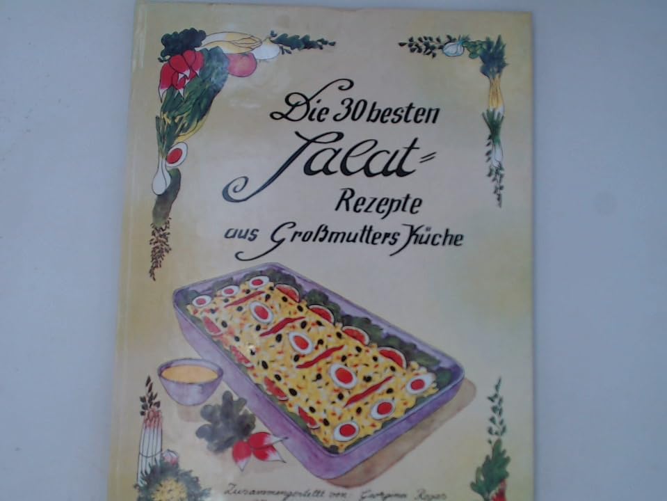Die 30 besten Salat-Rezepte aus Großmutters Küche Books