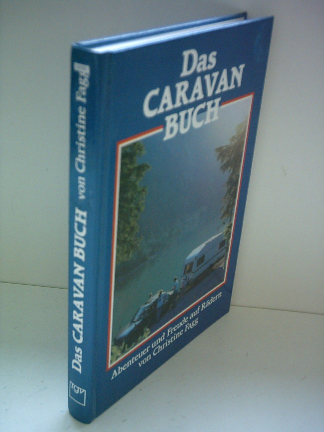 Das Caravan-Buch: Abenteuer u. Freude auf Rädern Business & Technology