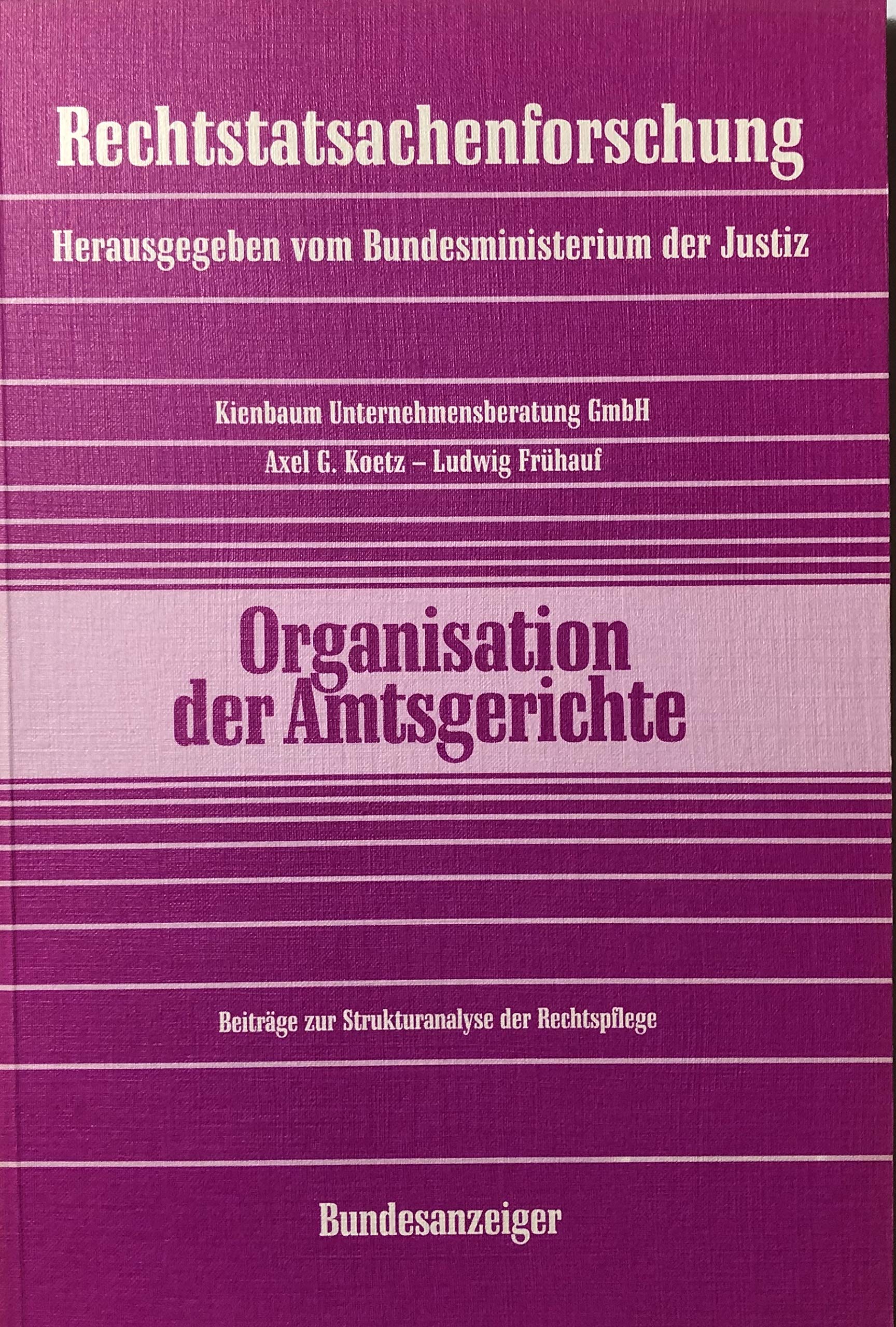 Organisation der Amtsgerichte: Beiträge zur Strukturanalyse der Rechtspflege (Rechtstatsachenforschung) Law
