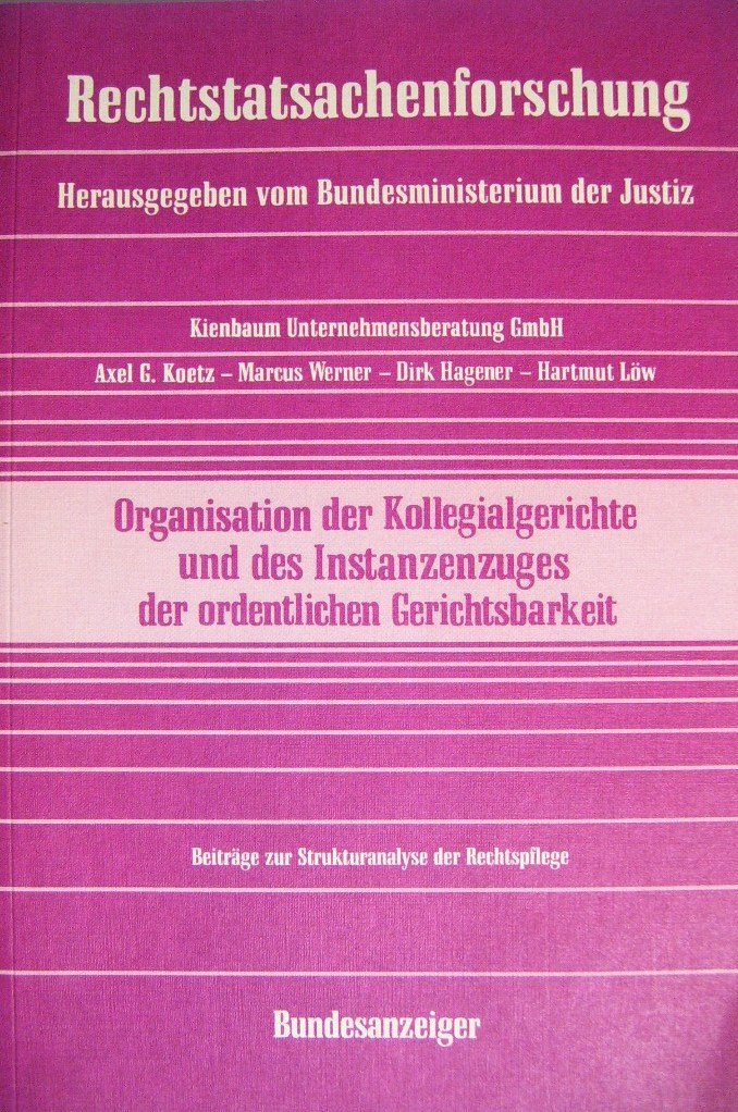Organisation der Kollegialgerichte und des Instanzenzuges der ordentlichen Gerichtsbarkeit: Beiträge zur Strukturanalyse der Rechtspflege (Rechtstatsachenforschung) Books