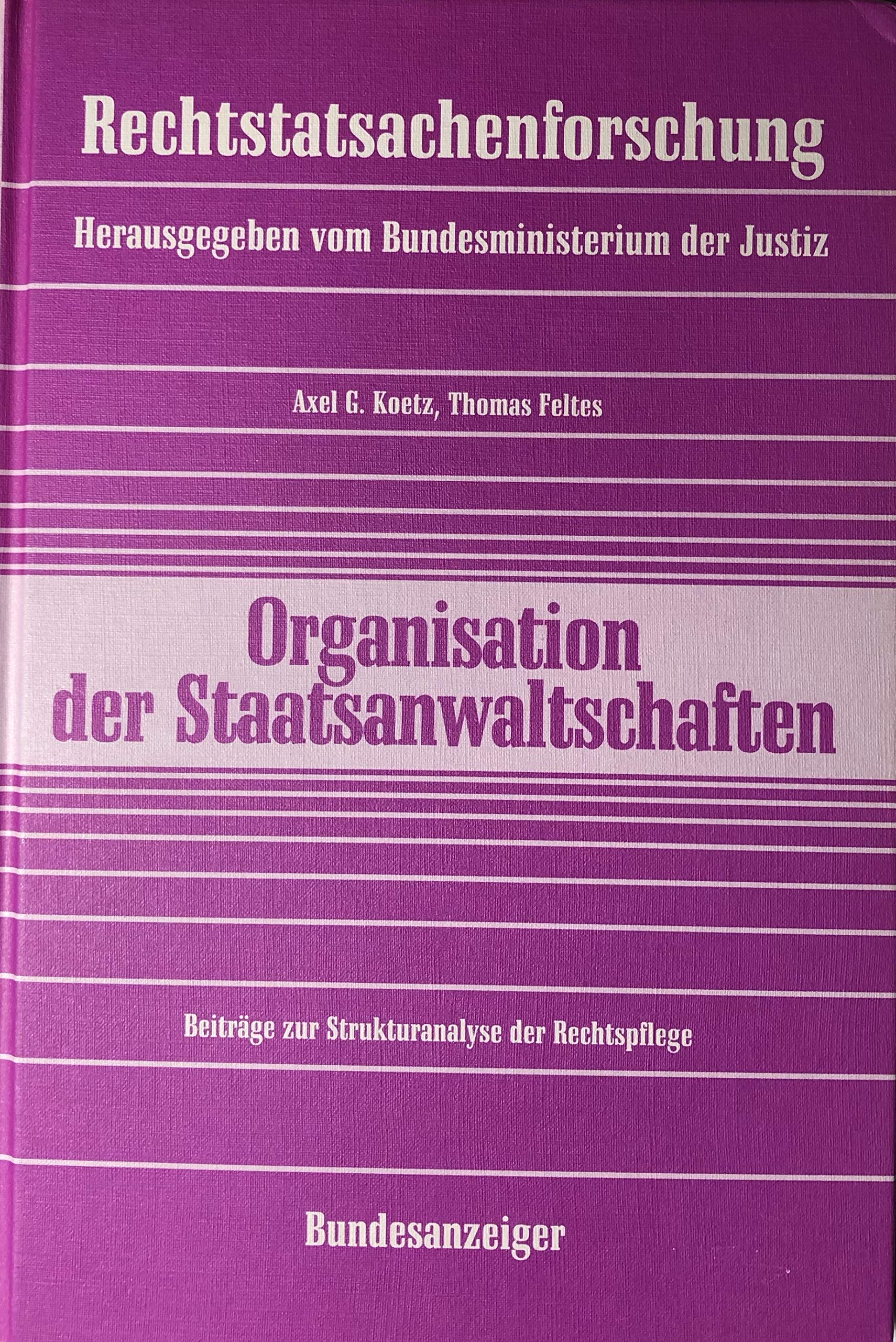 Organisationsuntersuchung der Staatsanwaltschaften: Beiträge zur Strukturanalyse der Rechtspflege (Rechtstatsachenforschung) Law