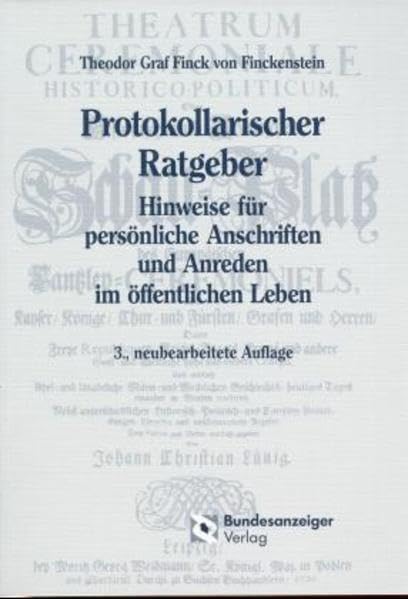 Protokollarischer Ratgeber: Hinweise für persönliche Anschriften und Anreden im öffentlichen Leben Business, Finance & Career