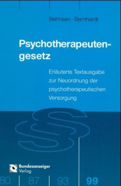 Psychotherapeutengesetz: Erläuterte Textausgabe zur Neuordnung der psychotherapeutischen Versorgung: Erläuterte Textausgabe zu der seit dem 1. Januar ... der psyychotherapeutischen Versorgung Law