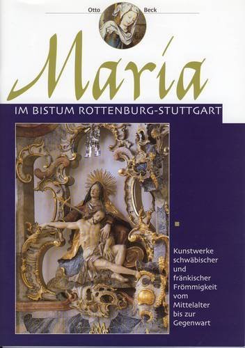 Maria im Bistum Rottenburg-Stuttgart - Nr. 214: Kunstwerke schwäbischer u. fränkischer Frömmigkeit ... Religion & Esotericism