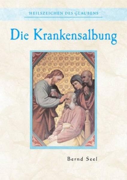 Die Krankensalbung - Nr. 339: Heilszeichen des Glaubens Religion & Esotericism