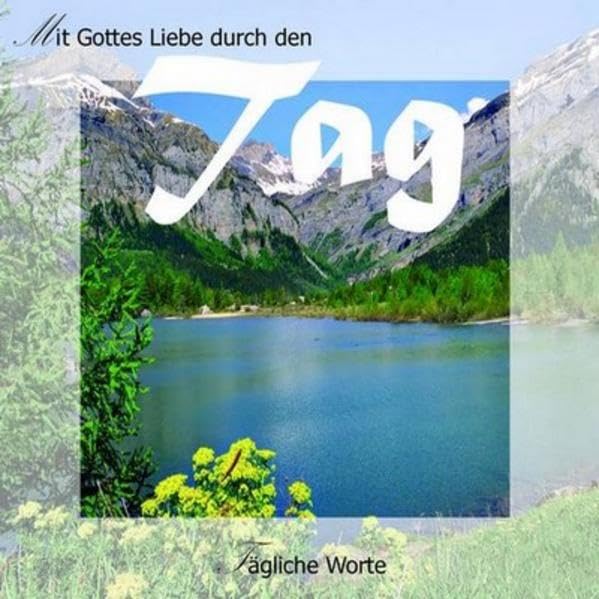 Tägliche Worte - Nr. 411: Mit Gottes Liebe durch den Tag book