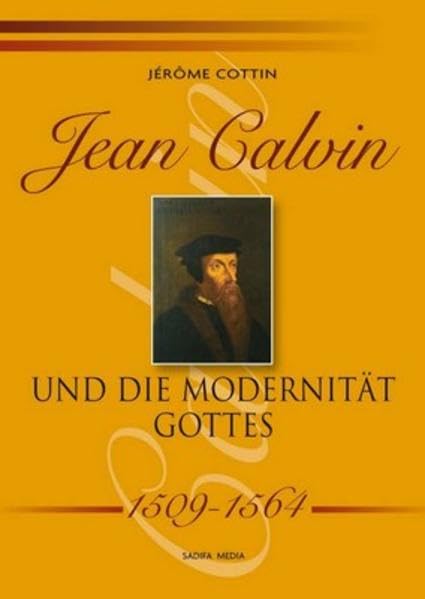 Jean Calvin und die Modernität Gottes - 1509-1564 - Nr. 491 Religion & Esotericism