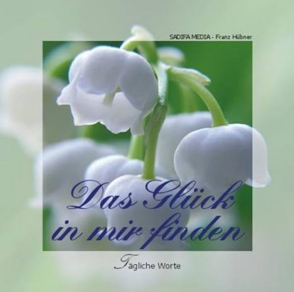 Tägliche Worte - Nr. 497: Das Glück in mir finden Religion & Esotericism