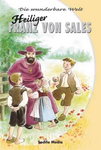 Die wunderbare Welt - Nr. 514: Franz von Sales Religion & Esotericism