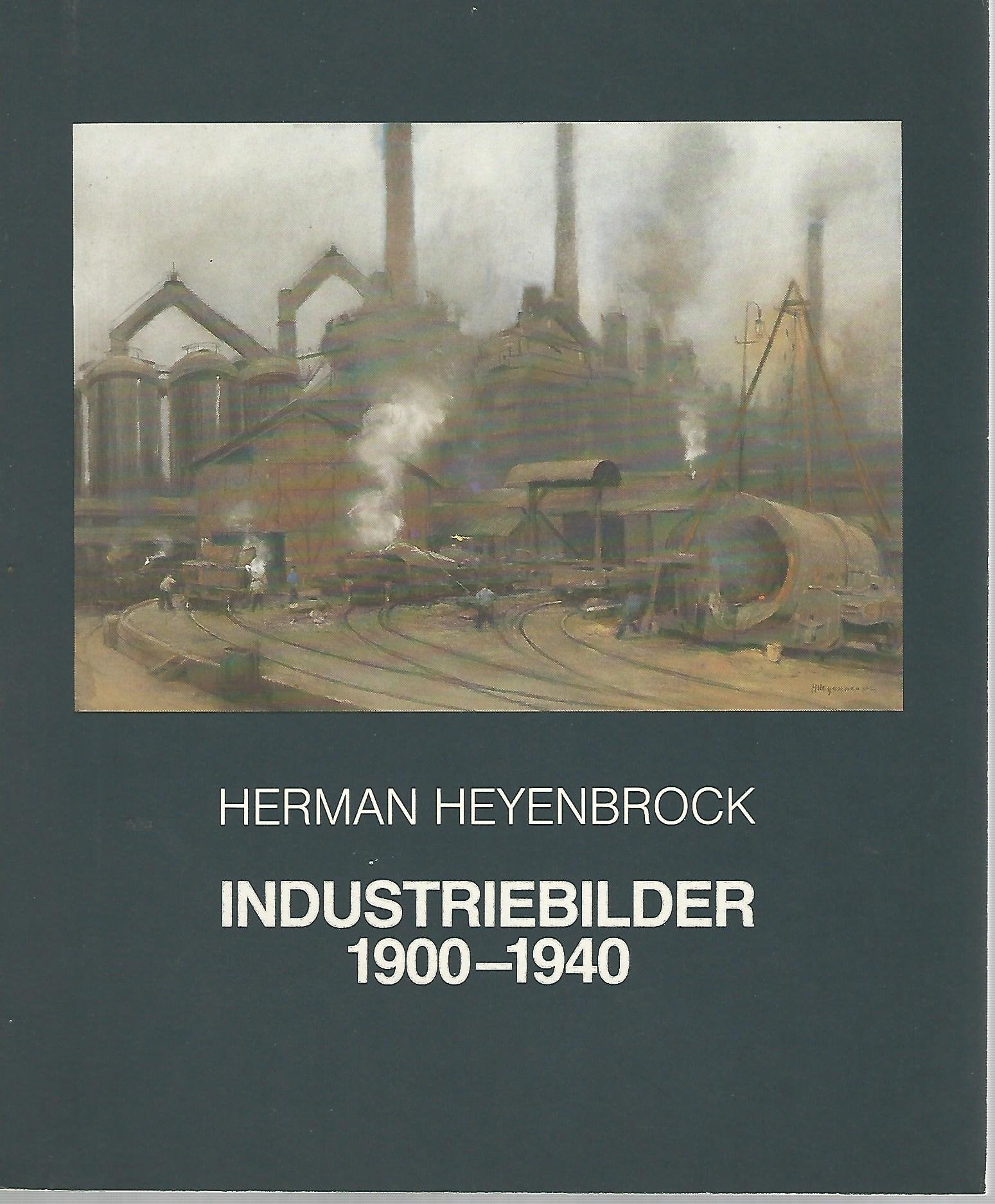 Hermann Heyenbrock. Industriebilder 1900-1940: Westfälisches Landesmuseum für Kunst und Kulturgeschichte Münster, 14. April bis 9. Juni 1985 Books