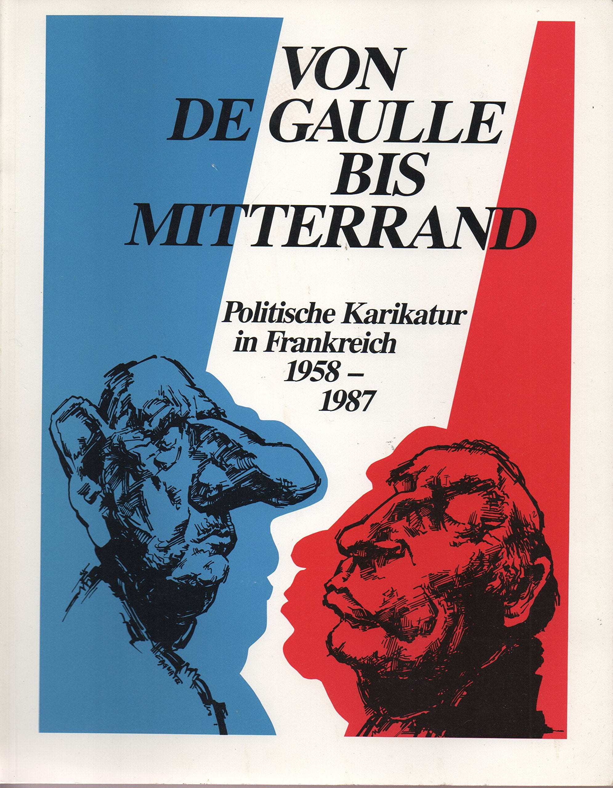 Von de Gaulle bis Mitterrand: Die politische Karikatur in Frankreich 1958-1987 Books