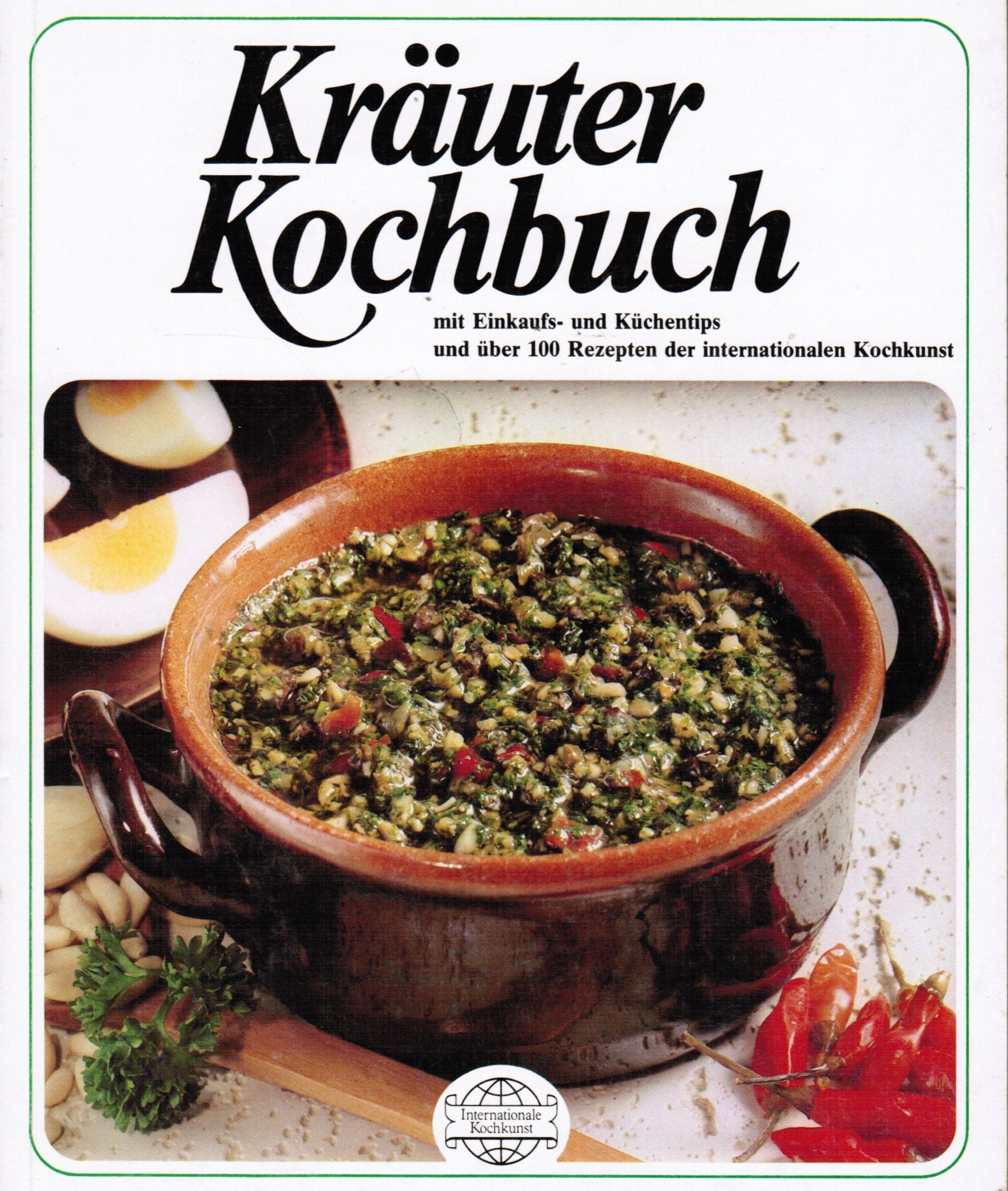 Kräuter-Kochbuch mit Einkaufs- und Küchentips und über 100 Rezepten der internationalen Kochkunst Cooking & Enjoying