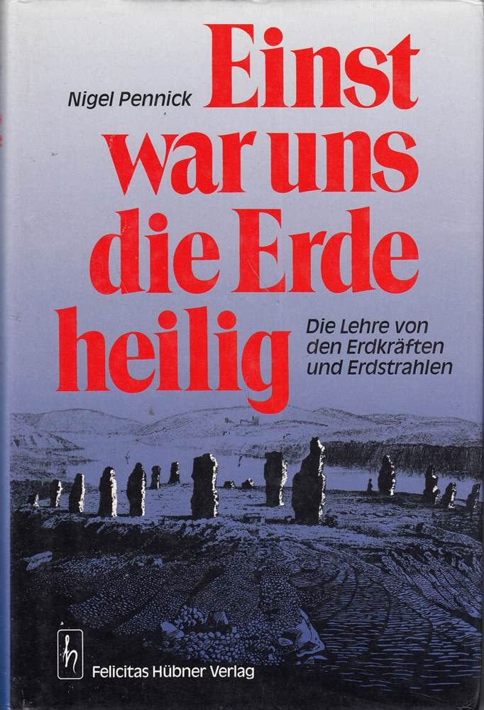 Einst war uns die Erde heilig. Die Lehre von den Erdkräften und Erdstrahlen Philosophy