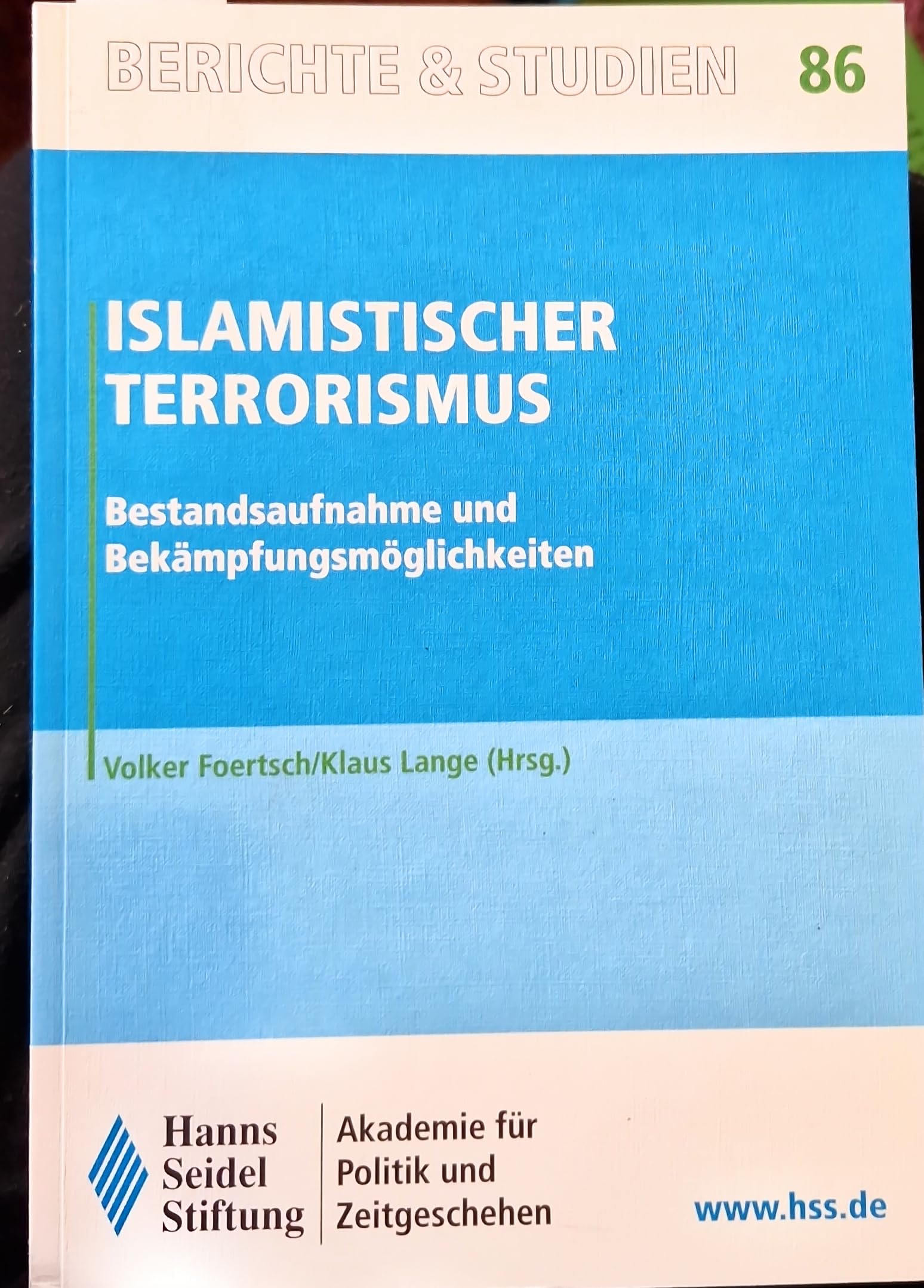 Islamistischer Terrorismus: Bestandsaufnahme und Bekämpfungsmöglichkeiten (Berichte und Studien der Hanns-Seidel-Stiftung) Politics & History