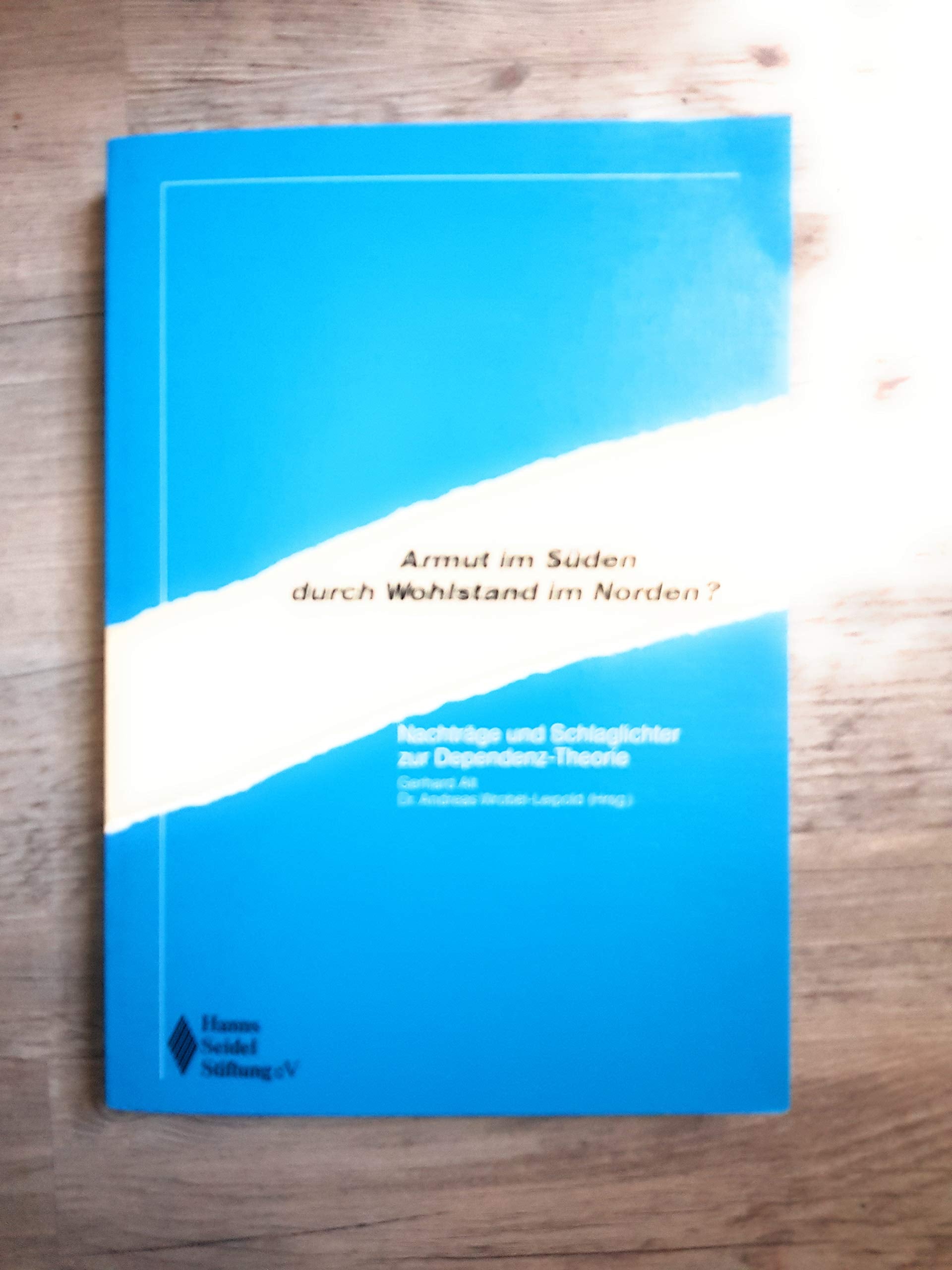 Armut im Süden durch Wohlstand im Norden? Nachträge und Schlaglichter zur Dependenz-Theorie Books