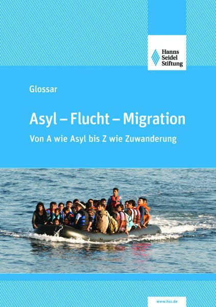 Asyl - Flucht - Migration: Von A wie Asyl bis Z wie Zuwanderung - Glossar Law