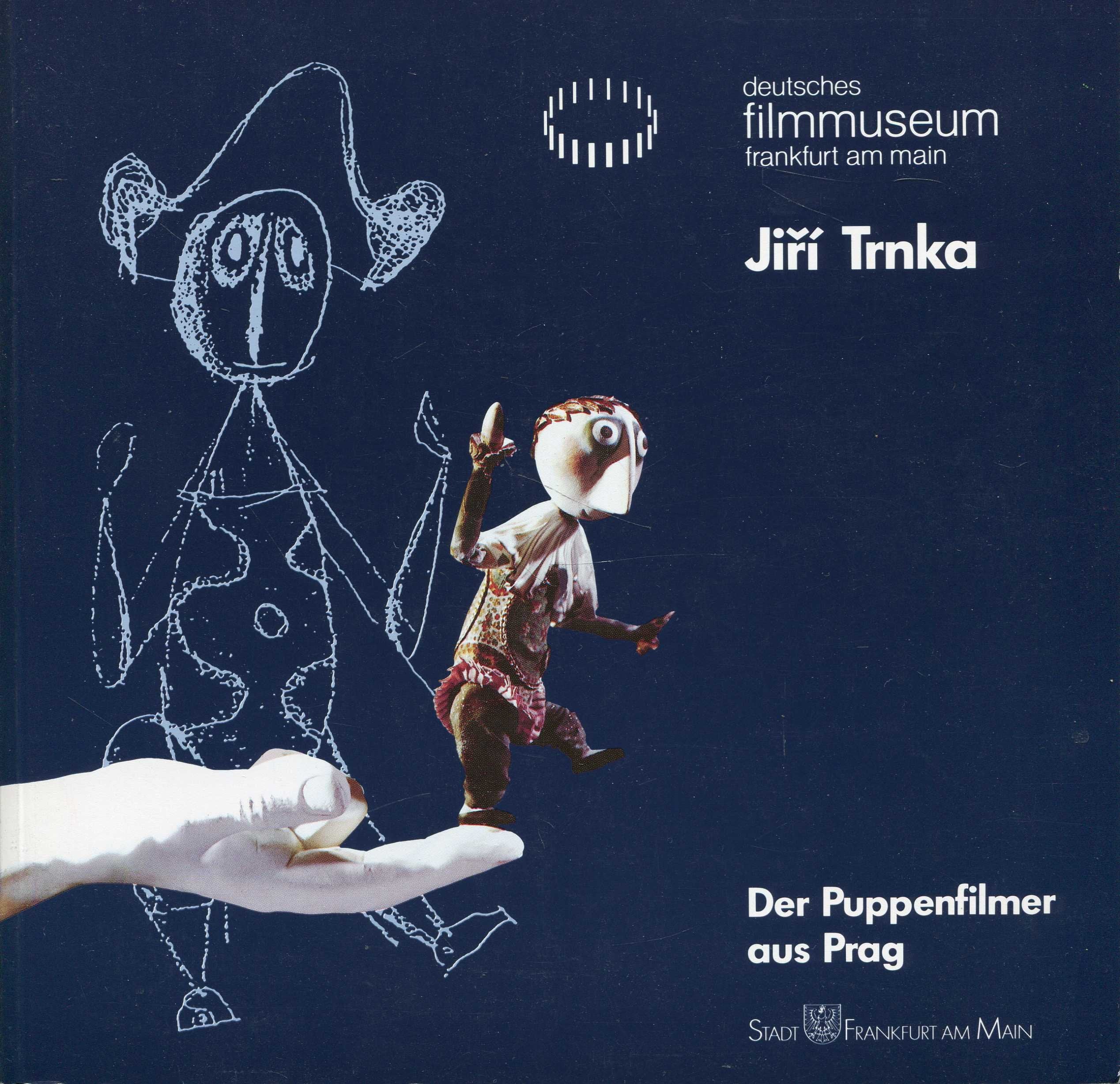 Jirí Trnka: Der Puppenfilmer aus Prag. Ausstellung vom 15.3.-2.5.1987 (Schriftenreihe des Deutschen Filmmuseums Frankfurt am Main) Film, Art & Culture
