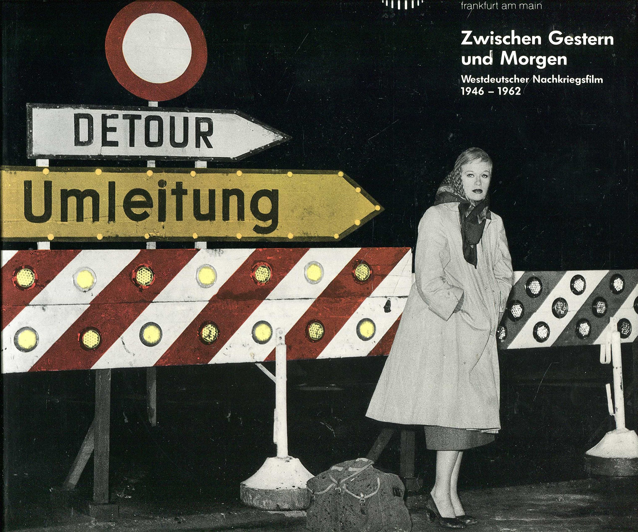 Zwischen gestern und morgen: Westdeutscher Nachkriegsfilm, 1946-1962 : Ausstellung/Filme 25.05.-30.08.1989 (Schriftenreihe des Deutschen Filmmuseums Frankfurt am Main) (German Edition) book
