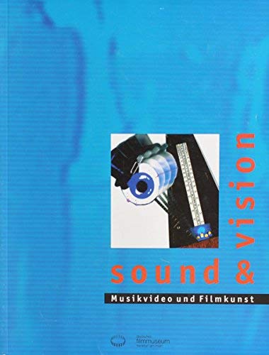 Sound & Vision - Musikvideo und Filmkunst: Ausstellung /Retrospektive: 16. Dezember 1993 - 3. April 1994 (Schriftenreihe des Deutschen Filmmuseums Frankfurt am Main) Film, Art & Culture