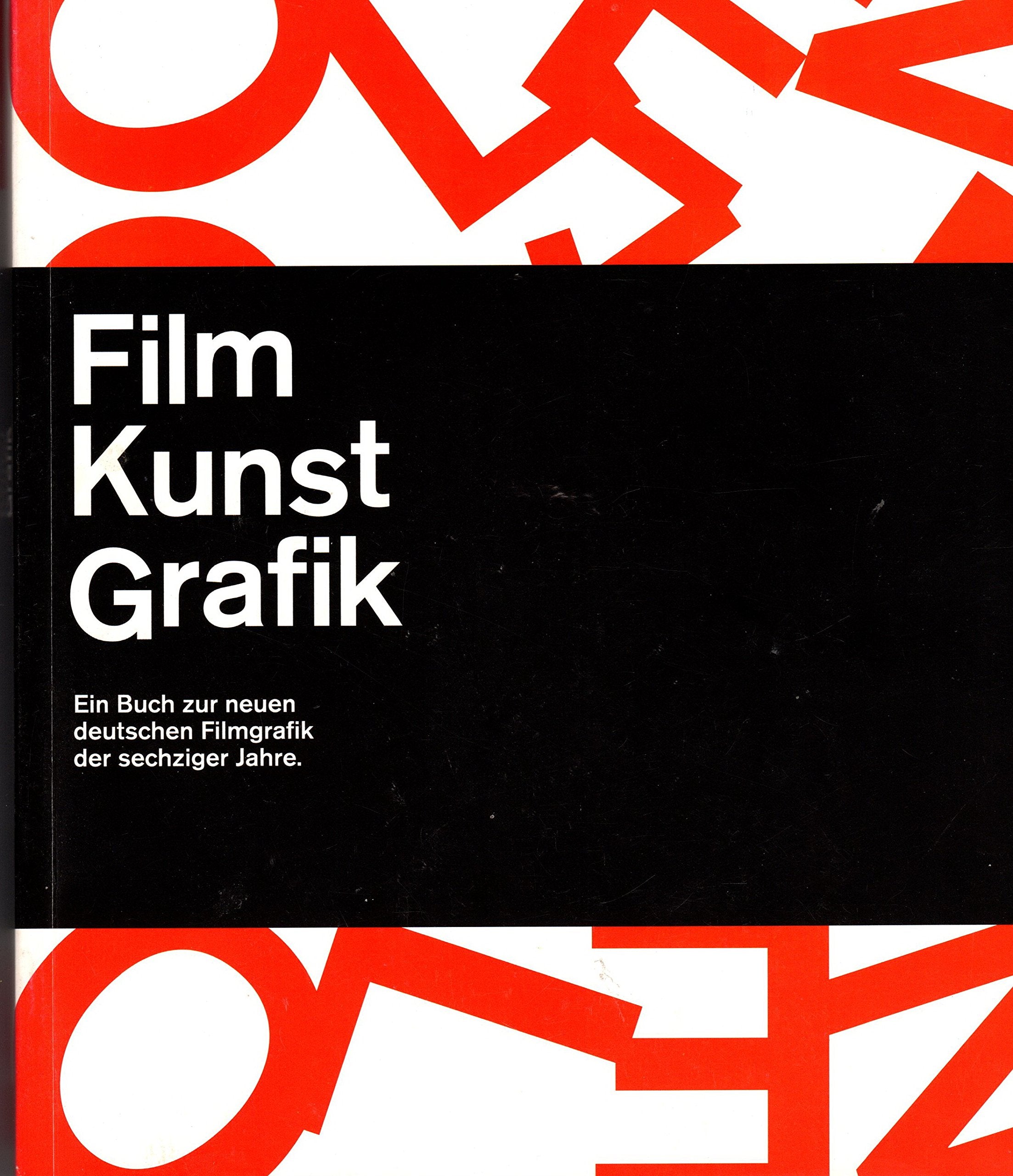 Film Kunst Grafik: Ein Buch zur neuen deutschen Filmgrafik der sechziger Jahre (Schriftenreihe des Deutschen Filmmuseums Frankfurt am Main) Film, Art & Culture