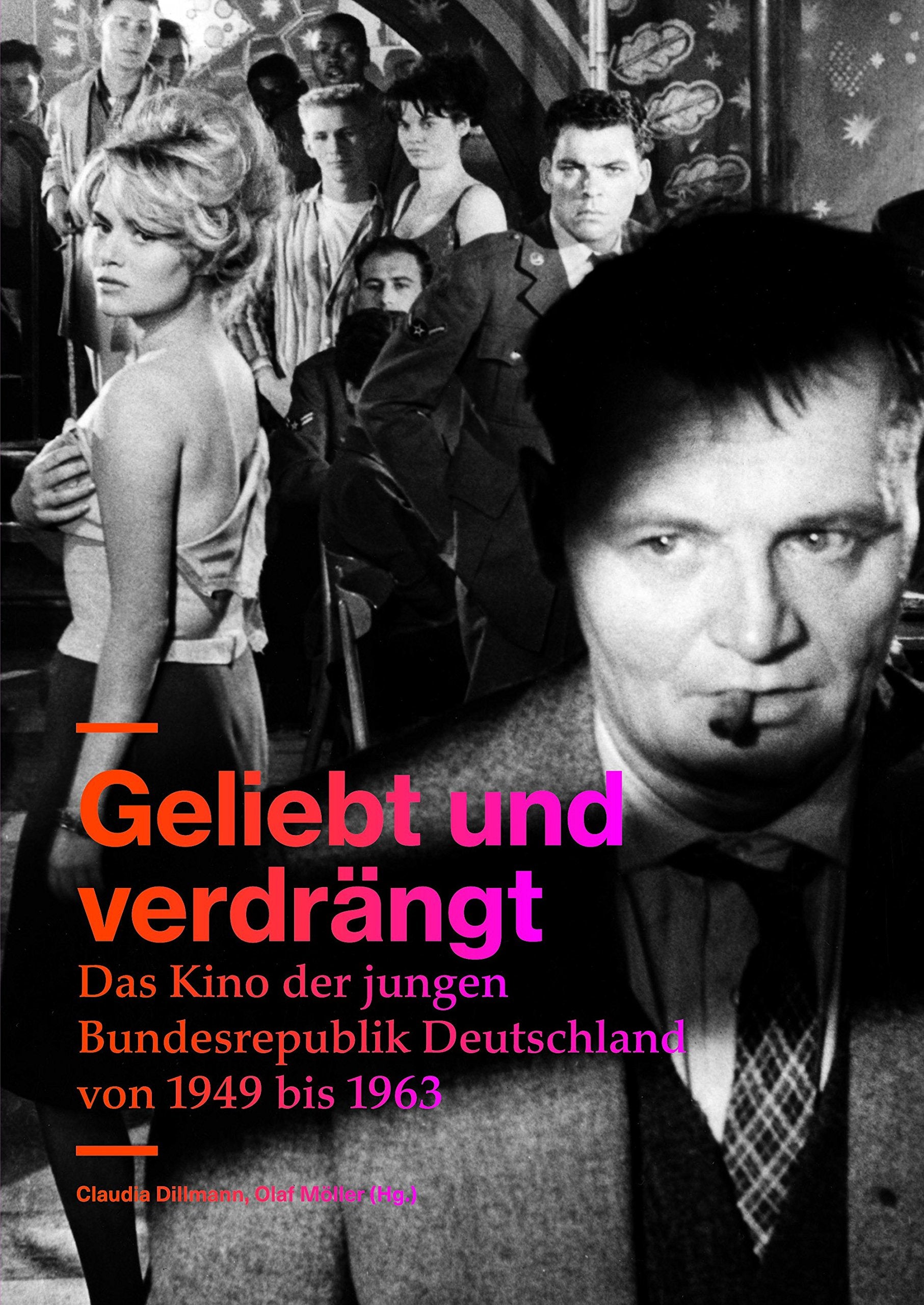 Geliebt und verdrängt: Das Kino der jungen Bundesrepublik Deutschland von 1949 bis 1963 Film, Art & Culture