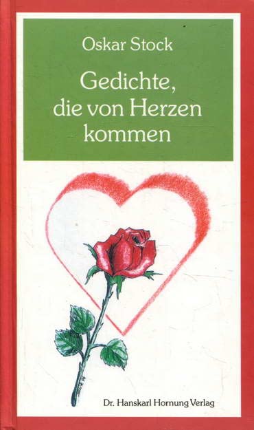 Gedichte, die von Herzen kommen: Gedichte, Geschichten, Kleine Weisheiten Fiction