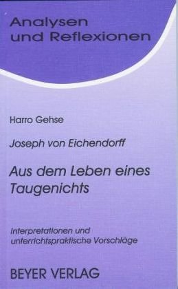 Analysen und Reflexionen, Bd.54, Joseph von Eichendorff 'Aus dem Leben eines Taugenichts' Contemporary literature
