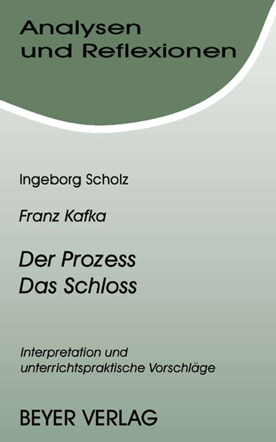 Analysen und Reflexionen, Bd.42, Franz Kafka 'Der Prozeß' und 'Das Schloß': Interpretationen und unterrichtspraktische Vorschläge Art & Literature Books