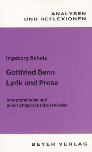 Analysen und Reflexionen, Bd.59, Gottfried Benn, Lyrik und Prosa: Interpretationen und unterrichtspraktische Hinweise Study Guides