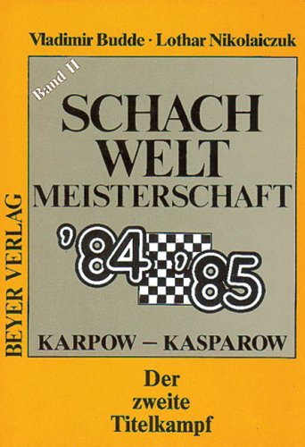 Schach-Weltmeisterschaft 1985 2. Teil: Karpow - Kasparow. Der zweite Titelkampf: Karpow-Kasparow. Der zweite Titelkampf. Hrsg. v. Manfred van Fondern Leisure & Fun