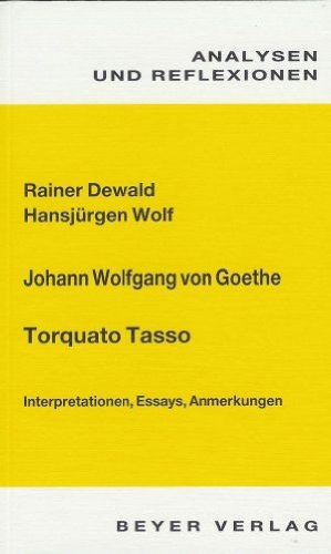 Analysen und Reflexionen, Bd.75, Johann Wolfgang von Goethe 'Torquato Tasso': Interpretationen, Essays, Anmerkungen Study Guides