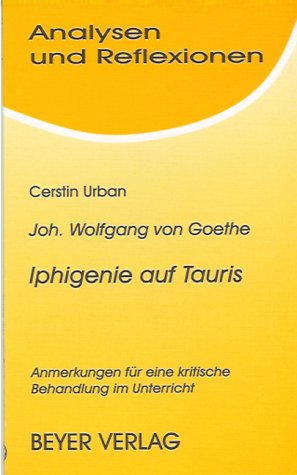 Analysen und Reflexionen, Bd.77, Johann Wolfgang von Goethe 'Iphigenie auf Tauris' Contemporary literature