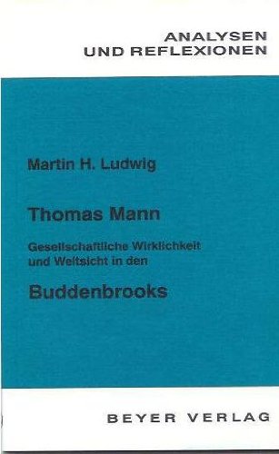 Analysen und Reflexionen, Bd.38, Thomas Mann 'Buddenbrooks': Gesellschaftliche Wirklichkeit und Weltsicht Study Guides