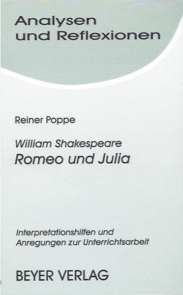 Analysen und Reflexionen, Bd.84, William Shakespeare 'Romeo und Julia': Interpretationen und Anregungen zur Unterrichtsarbeit Study Guides