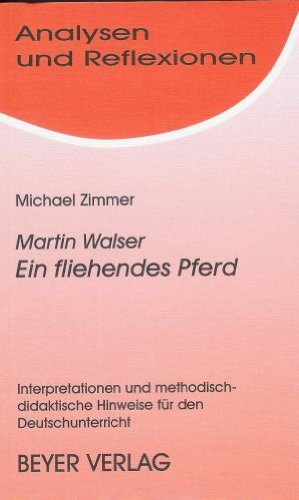 Analysen und Reflexionen, Bd.86, Martin Walser 'Ein fliehendes Pferd': Interpretationen und Materialien Study Guides