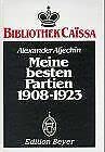 Meine besten Partien 1908-1923: Im Anhang: Aljechins Eröffnungsbehandlung in moderner Sicht: Mit e. Anh.: Aljechins Eröffnungsbehandlung in moderner Sicht Leisure & Fun
