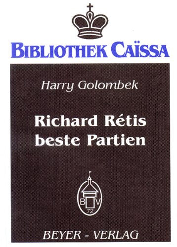 Richard Rétis beste Partien: 70 seiner besten Partien von 1907-1928: Überarb. v. John Nunn Leisure & Fun