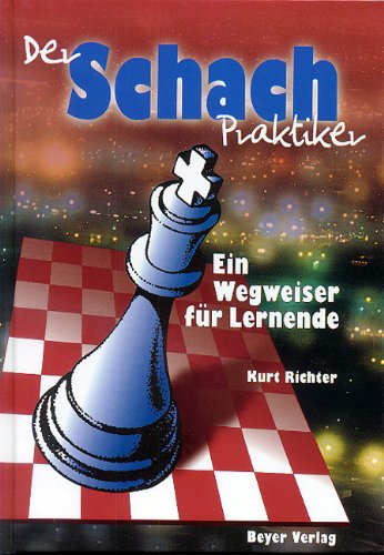 Der Schachpraktiker: Ein Wegweiser für Lernende Leisure & Fun