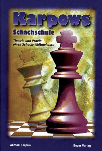 Karpows Schachschule: Theorie und Praxis eines Schachweltmeisters Leisure & Fun Books