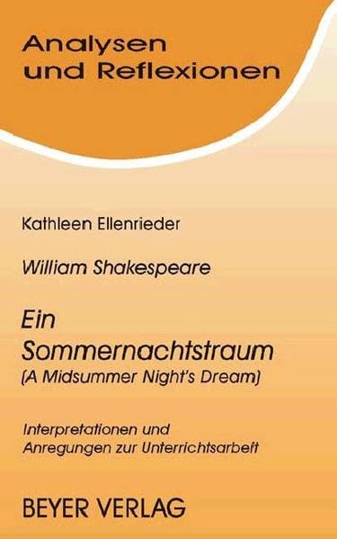 Shakespeare,William - Ein Sommernachtstraum: (A Midsummer Night's Dream): Interpretationen und Anregungen zur Unterrichtsarbeit (Analysen und Reflexionen) Study Guides