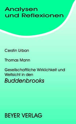 Mann,Thomas - Die Buddenbrooks - AR 38: Gesellschaftliche Wirklichkeit und Weitsicht - Erläuterungen (Analysen und Reflexionen) Study Guides