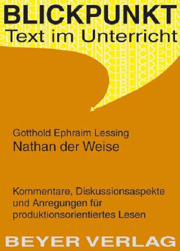 Lessing,Gotthold E. - Nathan der Weise: Kommentare, Diskussionsaspekte und Anregungen für produktionsorientiertes Lesen Study Guides