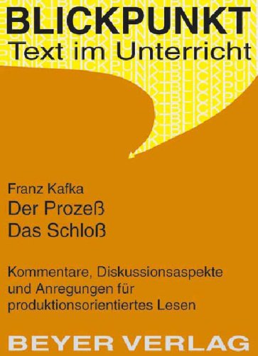 Der Prozeß/ Das Schloß (Lernmaterialien): Kommentare, Diskussionsaspekte und Anregungen für produktionsorientiertes Lesen Art & Literature