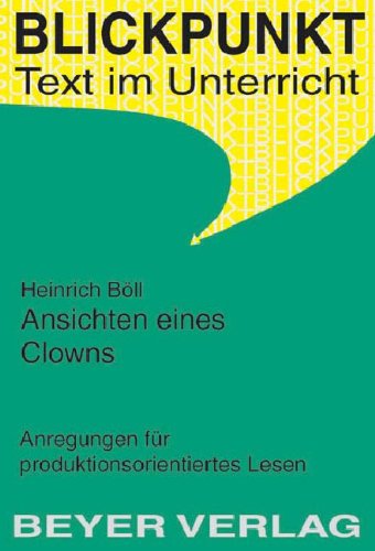 Böll,Heinrich - Ansichten eines Clowns: Anregungen zum produktionsorientierten Lesen Study Guides