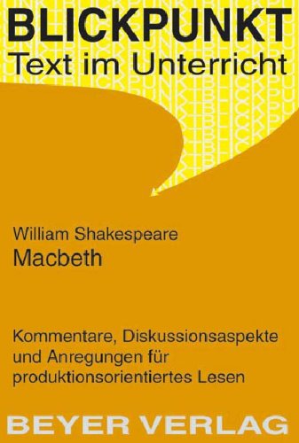 Shakespeare,William - Macbeth: Anregungen zum produktionsorientierten Lesen: Kommentare, Diskussionsaspekte und Anregungen für produktionsorientiertes Lesen Study Guides