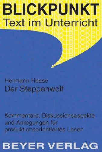Hesse,Hermann - Der Steppenwolf: Ein soziales Modell - Anregungen für produktionsorientiertes Lesen: Kommentare, Diskussionsaspekte und Anregungen für produktorientiertes Lesen Study Guides